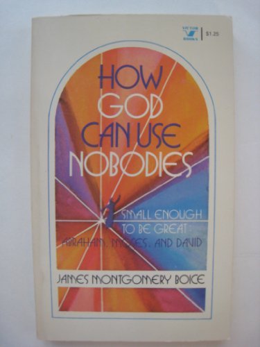 9780882070278: How God can use nobodies;: Small enough to be great: Abraham, Moses, and David (An Input book)