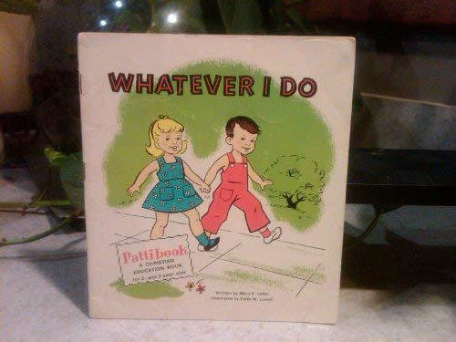Imagen de archivo de Whatever I Do (Pattibook: A Christian Education Book for 2- and 3-year-olds) a la venta por ThriftBooks-Dallas