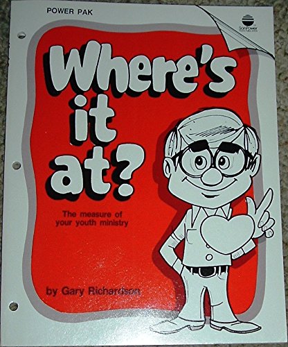 Where's it at?: The measure of your youth ministry (9780882071824) by Richardson, Gary