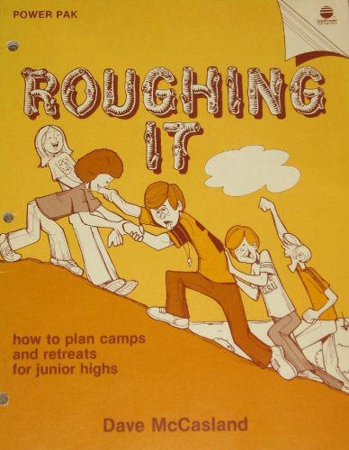 9780882071909: Roughing it: How to plan camps and retreats for junior highs