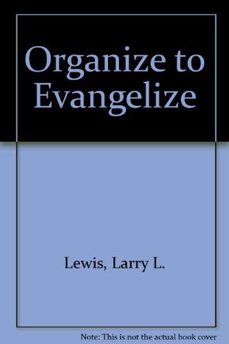 Beispielbild fr Organize to Evangelize: A Manual for Church Growth zum Verkauf von Wonder Book