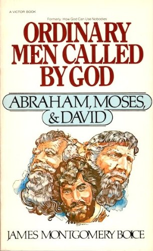 Ordinary Men Called By God (Abraham, Moses, & David.) (9780882072241) by James Montgomery Boice