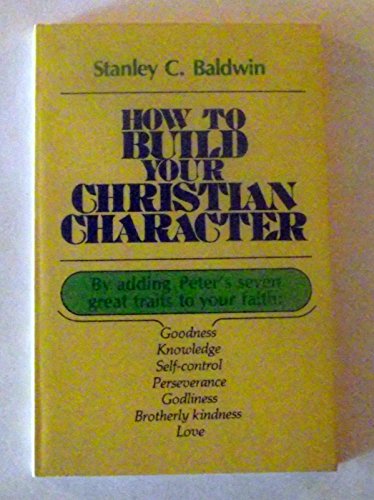 Stock image for How to Build Your Christian Character for sale by Wonder Book