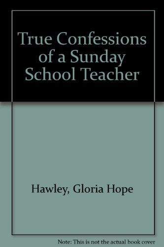 Imagen de archivo de True Confessions of a Sunday School Teacher a la venta por ThriftBooks-Dallas