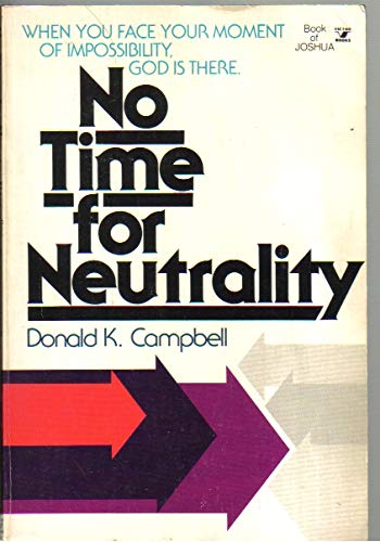 Beispielbild fr No Time for Neutrality: When You Face Your Moment of Impossibility, God Is There: Book of Joshua zum Verkauf von Wonder Book