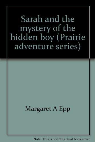 9780882074856: Sarah and the mystery of the hidden boy (Prairie adventure series)