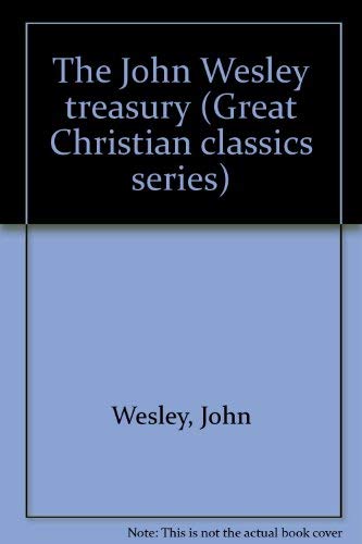 Stock image for The John Wesley treasury (Great Christian classics series) for sale by ThriftBooks-Dallas