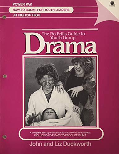 9780882075747: The No-Frills Guide to Youth Group Drama: A Complete Start-Up Manual for Do-It-Yourself Drama Projects (Jr. High/Sr. High)