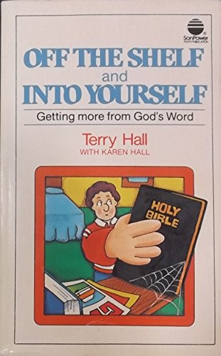 Imagen de archivo de Off the shelf and into yourself: Getting more from Gods Word (SonPower youth publication) a la venta por Blue Vase Books