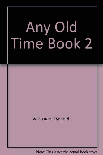 Any Old Time Book 2 (9780882075969) by Veerman, David R.