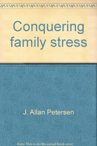Stock image for Conquering Family Stress. A Guide to Action in Times of Crisis for sale by Christian Book Store