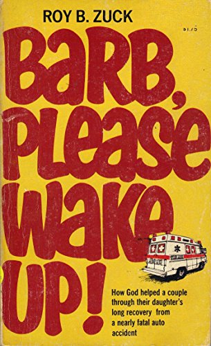 Stock image for Barb, please wake up!: How God helped a couple through their daughter's accident and long recovery from a nearly fatal auto accident for sale by Wonder Book