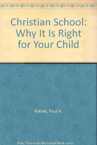 Beispielbild fr Christian School: Why It Is Right for Your Child zum Verkauf von Wonder Book