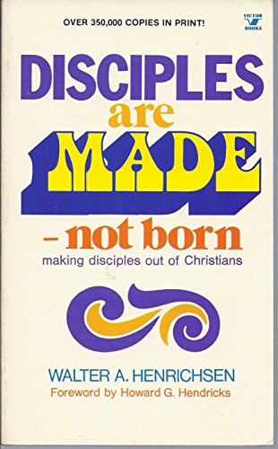 Stock image for Disciples Are Made - Not Born: Making Disciples Out of Christians for sale by Orion Tech