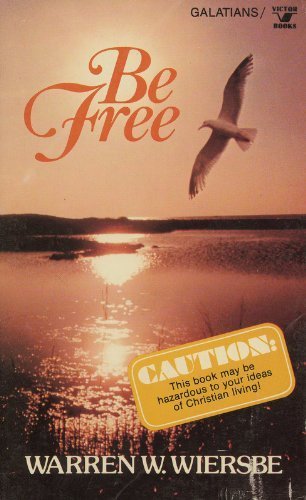 Imagen de archivo de Be Free : An Expository Study of Galatians a la venta por Better World Books