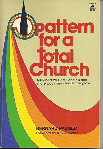 9780882077178: Pattern for a Total Church: Sherman Williams and his staff share ways any church can grow