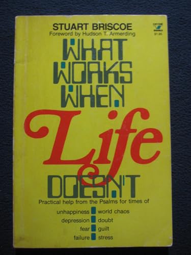Beispielbild fr What Works When Life Doesn't: Practical Help From the Psalms For Times of Unhappiness, World Chaos, Depression, Doubt, Fear, Guilt, Failure, Stress zum Verkauf von Your Online Bookstore