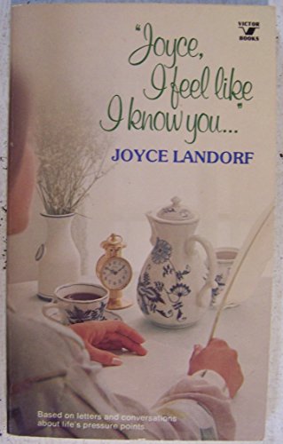 Stock image for Joyce I feel like I know you: Based on letters and conversations about life's pressure points for sale by Wonder Book