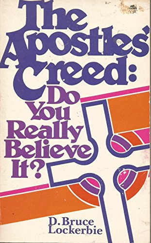 The Apostles' creed: Do you really believe it? (9780882077482) by Lockerbie, D. Bruce