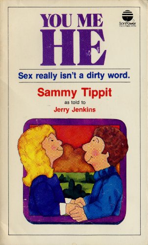 You, me, he: Sex really isn't a dirty word! (SonPower youth publication) (9780882077666) by Tippit, Sammy; Jenkins, Jerry B.
