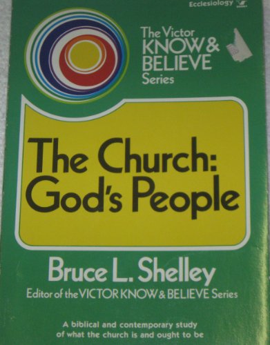 The church, God's people (The Victor know & believe series) (9780882077703) by Shelley, Bruce L