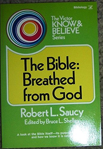 The Bible: Breathed from God (The Victor know & believe series) (9780882077789) by Robert L. Saucy