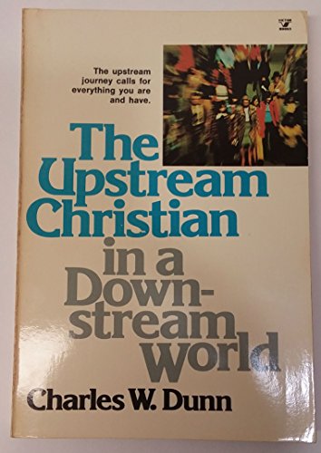 Stock image for The upstream Christian in a downstream world for sale by Wonder Book