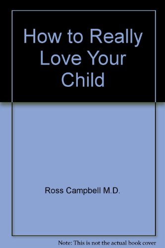 9780882078168: How to Really Love Your Child