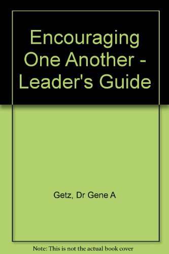 Leader's guide for group study of Encouraging one another, by Gene A. Getz (A Victor adult elective) (9780882078984) by Dodson, Becky