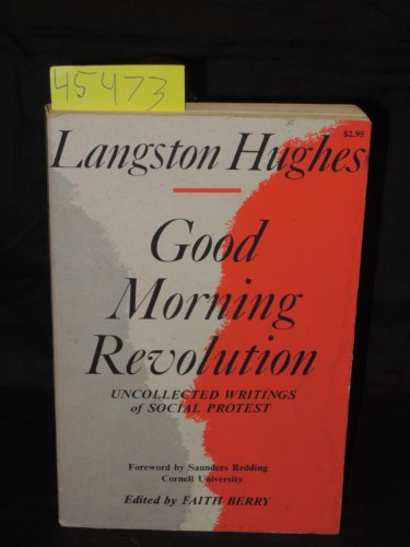 Good Morning, Revolution: Uncollected Social Protest Writings (9780882080239) by Langston Hughes