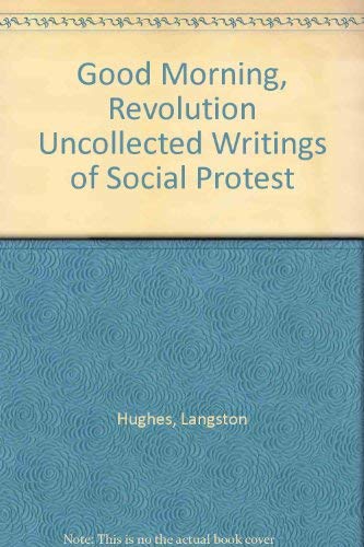 Good Morning, Revolution Uncollected Writings of Social Protest (9780882080246) by Hughes, Langston