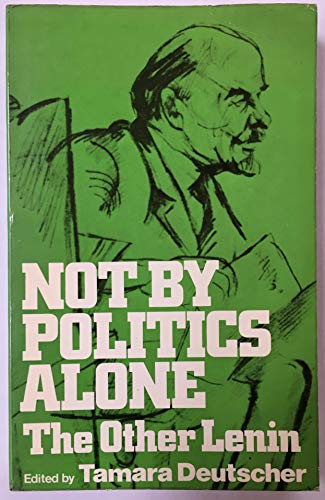 Stock image for Not by Politics Alone.The Other Lenin for sale by Larry W Price Books