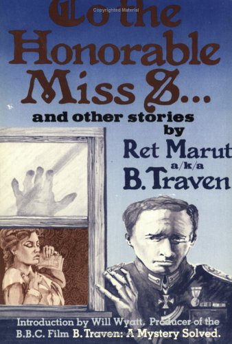 To The Honorable Miss S....and other stories (English and German Edition) (9780882081304) by B Traven