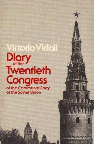 Diary of the Twentieth Congress of the Communist Party of the Soviet Union (9780882081342) by Vidali, Vittorio