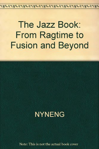 Stock image for The Jazz Book: From Ragtime to Fusion and Beyond for sale by HALCYON BOOKS