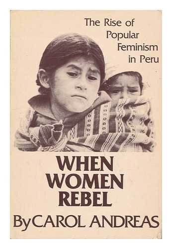 Stock image for When Women Rebel: the Rise of Popular Feminism in Peru for sale by SecondSale