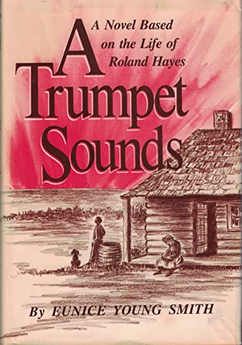 Imagen de archivo de A Trumpet Sounds: A Novel Based on the Life of Roland Hayes a la venta por ThriftBooks-Atlanta