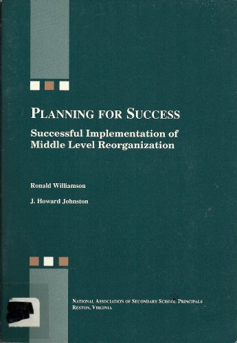 9780882102429: Planning for Success: Successful Implementation of Middle Level Reorganization
