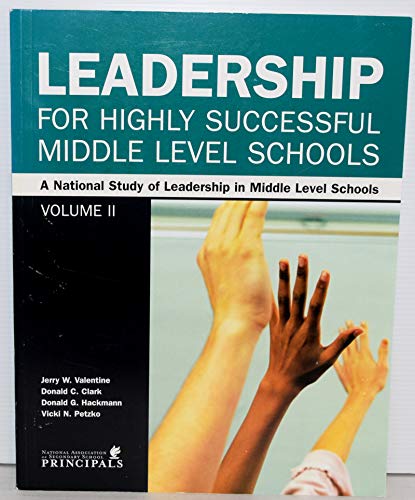 Stock image for Leadership for Highly Successful Middle Level Schools: A National Study of Leadership in Middle Level Schools (Volume 2) for sale by Poverty Hill Books
