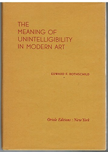 Stock image for The Meaning of Unintelligibility in Modern Art for sale by Gil's Book Loft
