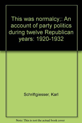 Imagen de archivo de So This Was Normalcy: An Account of Party Politics During the Twelve Republican Years: 1920-1932 a la venta por Steven G. Jennings
