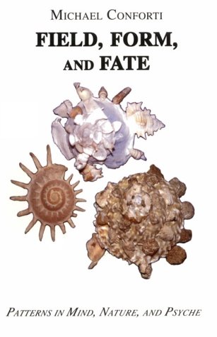 Stock image for Field, Form, and Fate: Patterns in Mind, Psyche, and Nature (SEMINAR SERIES) for sale by BooksRun