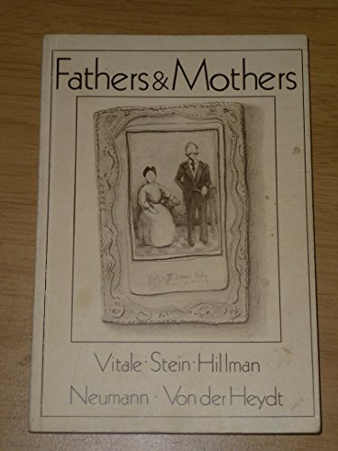 Fathers & Mothers; Five Papers on the Archetypal Background of Family Psychology (9780882143064) by Augusto Vitale; Erich Neumann; Murray Stein; James Hillman; Vera Von Der Heydt