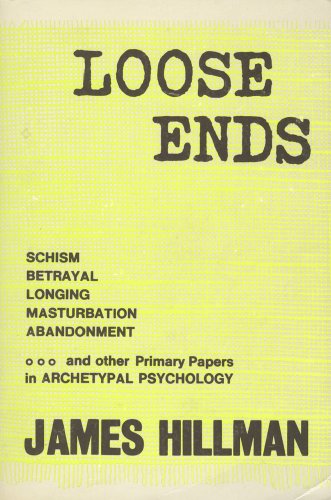 Stock image for Loose Ends: Primary Papers in Archetypal Psychology for sale by ThriftBooks-Atlanta