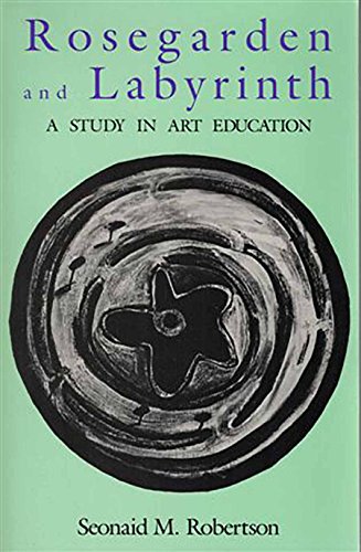 Stock image for Rosegarden and Labyrinth : A Study in Art Education for sale by Better World Books: West
