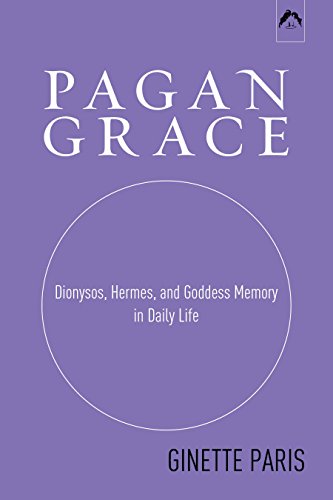 Beispielbild fr Pagan Grace: Dionysus, Hermes and Goddess Memory in Daily Life zum Verkauf von HPB Inc.
