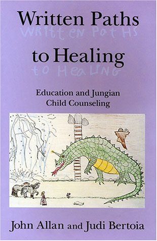 Imagen de archivo de Written Paths to Healing: Education and Jungian Child Counseling a la venta por The Unskoolbookshop