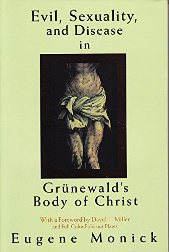 Stock image for Evil, Sex, and Disease in Grunewald's Body of Christ for sale by OwlsBooks