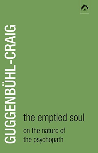 The Emptied Soul: On the Nature of the Psychopath (Classics in Archetypal Psychology)