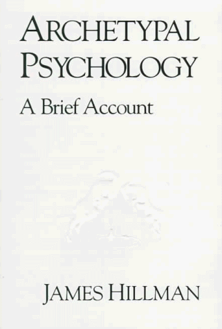 Stock image for Archetypal Psychology: A Brief Account (Uniform Edition Vol. 1) for sale by Front Cover Books
